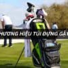 các thương hiệu túi đựng gậy golf tốt