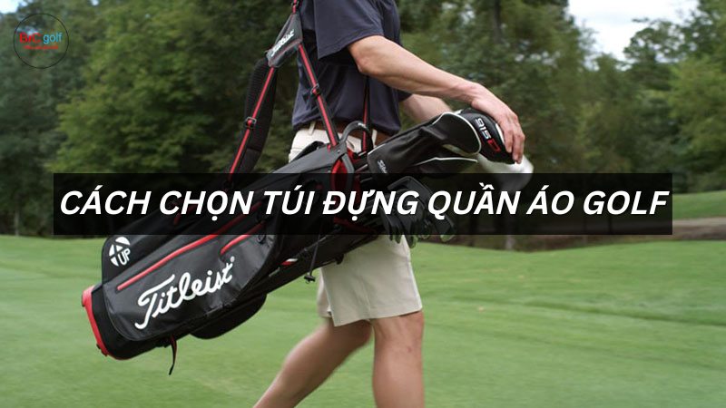 cách chọn túi đựng quần áo golf