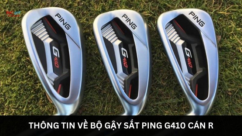 bộ gậy sắt Ping G410 cán R