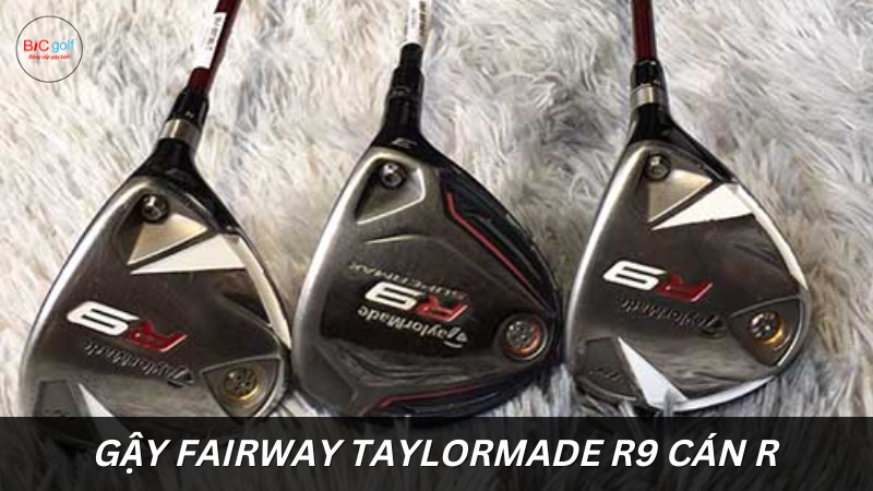 Mua gậy golf Fairway TaylorMade R9 cán R lướt chính hãng