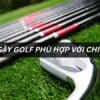 cách chọn gậy golf phù hợp với chiều cao