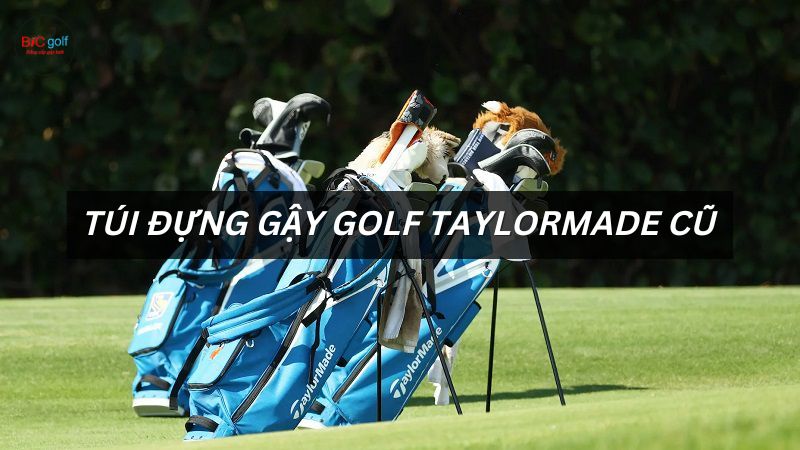 Địa chỉ bán túi đựng gậy golf taylormade cũ