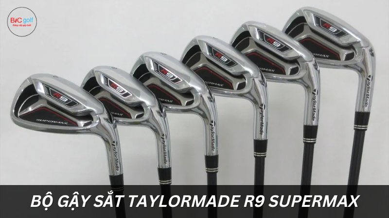 bộ sắt TaylorMade R9 Supermax cán R