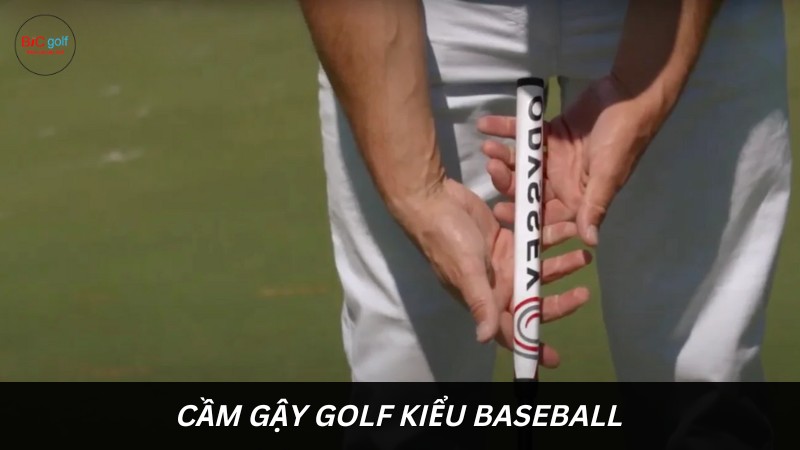 Cách cầm gậy golf kiểu Baseball