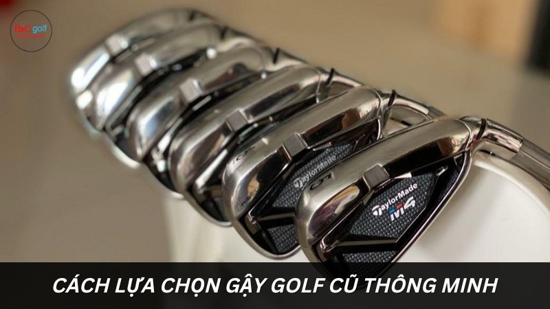 Cách lựa chọn gậy golf cũ thông minh