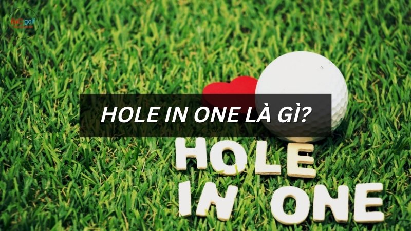 Hole In One là gì