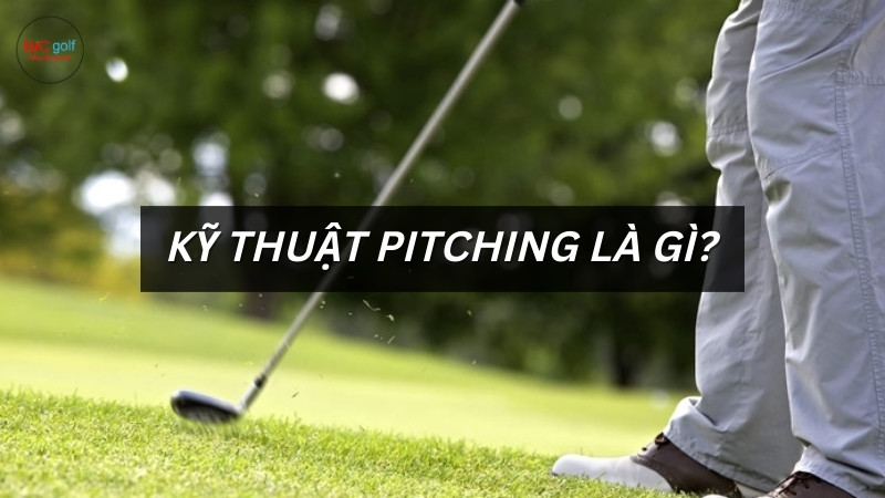 Kỹ thuật Pitching là gì