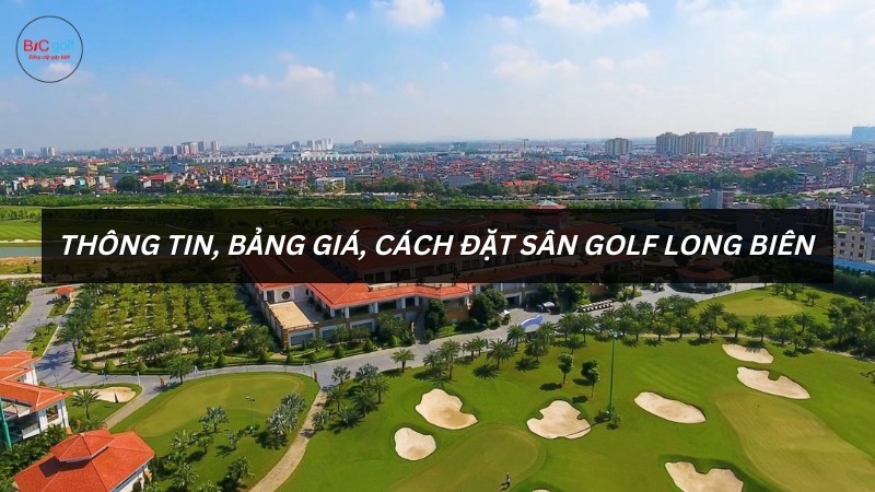 Thông tin về sân golf Long Biên